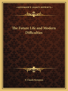 The Future Life and Modern Difficulties