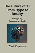 The Future of AI: Navigating Tomorrow's Tech