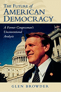 The Future of American Democracy: A Former Congressman's Unconventional Analysis