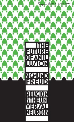 The Future of an Illusion - Freud, Sigmund