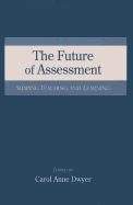 The Future of Assessment: Shaping Teaching and Learning