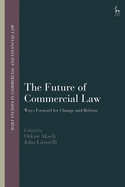The Future of Commercial Law: Ways Forward for Change and Reform