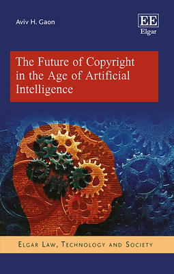 The Future of Copyright in the Age of Artificial Intelligence - Gaon, Aviv H
