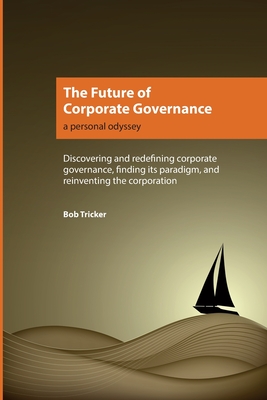 The Future of Corporate Governance: A Personal Odyssey - Tricker, Bob