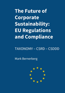 The Future of Corporate Sustainability: EU Regulations and Compliance: CSRD - CSDDD - TAXONOMY