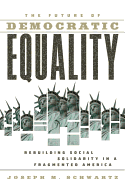 The Future of Democratic Equality: Rebuilding Social Solidarity in a Fragmented America