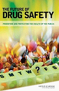 The Future of Drug Safety: Promoting and Protecting the Health of the Public