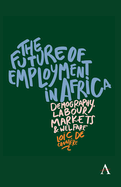 The Future of Employment in Africa: Demography, Labour Markets and Welfare