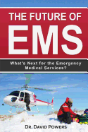 The Future of EMS: What's Next for the Emergency Medical Services?