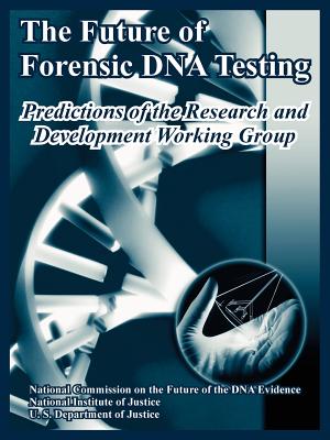 The Future of Forensic DNA Testing: Predictions of the Research and Development Working Group - Us Department of Justice