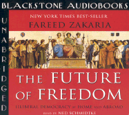 The Future of Freedom: Illiberal Democracy at Home and Abroad - Zakaria, Fareed, and Schmitdke, Ned (Read by)