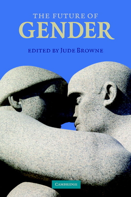 The Future of Gender - Browne, Jude (Editor)