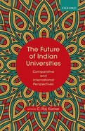 The Future of Indian Universities: Comparative and International Perspectives
