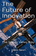 The Future of Innovation: how to take idea to market and ensure its execution is successful and transformational