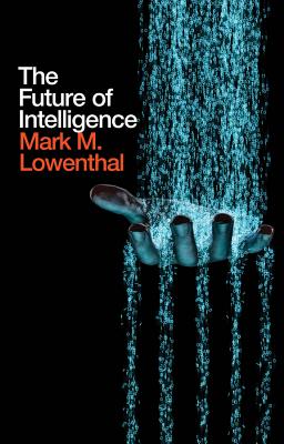 The Future of Intelligence - Lowenthal, Mark M