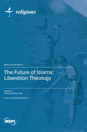 The Future of Islamic Liberation Theology