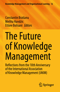 The Future of Knowledge Management: Reflections from the 10th Anniversary of the International Association of Knowledge Management (IAKM)