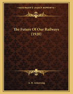 The Future of Our Railways (1920)