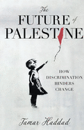 The Future of Palestine: How Discrimination Hinders Change