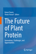 The Future of Plant Protein: Innovations, Challenges, and Opportunities