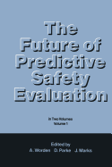 The Future of Predictive Safety Evaluation: In Two Volumes Volume 1