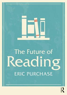 The Future of Reading - Purchase, Eric