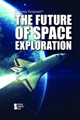 The Future of Space Exploration - Hurt, Avery Elizabeth (Editor)