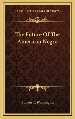 The Future Of The American Negro - Washington, Booker T