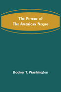 The Future of the American Negro