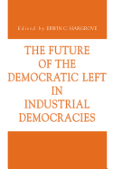 The Future of the Democratic Left in Industrial Democracies