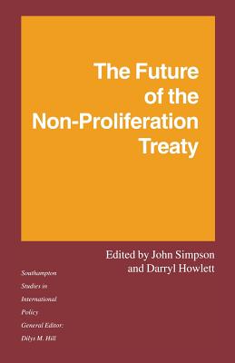 The Future of the Non-Proliferation Treaty - Howlett, Darryl (Editor), and Simpson, John (Editor)