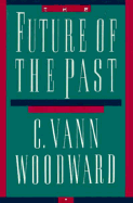 The Future of the Past - Woodward, C Vann