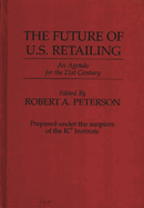 The Future of U.S. Retailing: An Agenda for the 21st Century