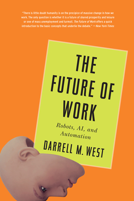The Future of Work: Robots, AI, and Automation - West, Darrell M