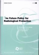 The Future Policy for Radiological Protection: A Stakeholder Dialogue on the Implications of the Icrp Proposals