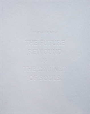 The Future Rewound & the Cabinet of Souls - Kaabi-Linke, Nadia (Artist), and Al-Qattan, Omar (Introduction by), and Jarvis, Rachael (Introduction by)