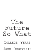 The Future So What: College Years