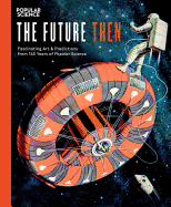 The Future Then: Fascinating Art & Predictions from 145 Years of Popular Science