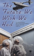 The Future We Wish We Had - Greenberg, Martin Harry (Editor), and Lickiss, Rebecca (Editor)