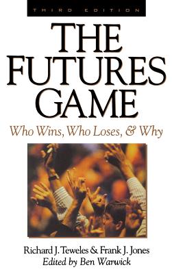 The Futures Game: Who Wins, Who Loses, & Why - Teweles, Richard J, and Jones Frank J