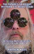 The Future's So Bright, My Third Eye Needs Shade: Dr. Strange Wolfe's Verbal View Of a Very Weird World