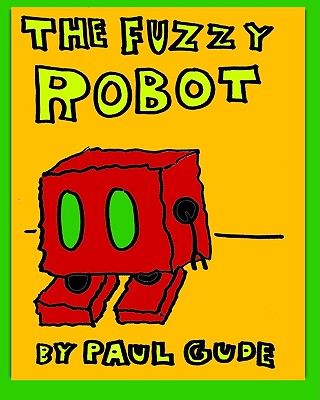 The Fuzzy Robot: A Color-It-Yourself Book by Paul Gude - Gude, Paul