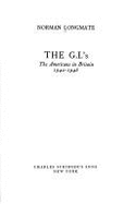 The G.I.'s : the Americans in Britain, 1942-1945