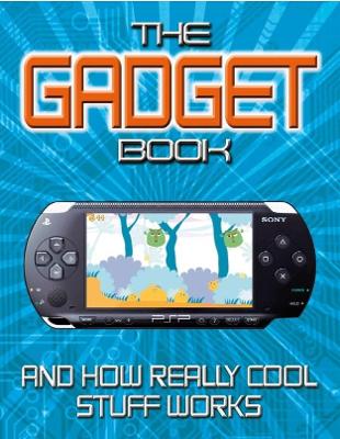 The Gadget Book: How really cool stuff works - Woodford, Chris, and Woodcock, Jon