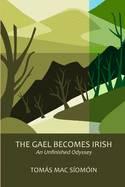 The Gael Becomes Irish: An Unfinished Odyssey