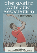 The Gaelic Athletic Association, 1884-2009