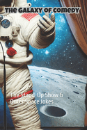 The Galaxy of Comedy: The Stand-Up Show & Outer Space Jokes (Part 5)