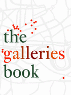 The Galleries Book: Contemporary Art Galleries in London