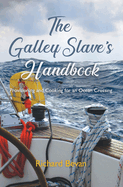 The Galley Slave's Handbook: Provisioning and Cooking for an Atlantic Crossing