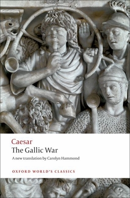 The Gallic War - Caesar, Julius, and Hammond, Carolyn
